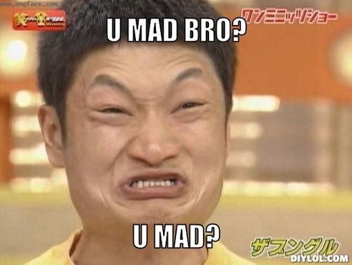 Namn:  umad-meme-generator-u-mad-bro-u-mad-319409.jpg
Visningar: 804
Storlek:  24,5 KB