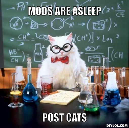 Namn:  chemistry-cat-meme-generator-mods-are-asleep-post-cats-a6a803[1].jpg
Visningar: 532
Storlek:  41,6 KB
